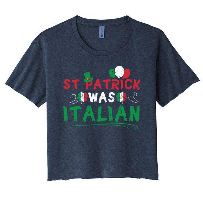 St Patrick Was Italian Funny St Patricks Day Women's Crop Top Tee