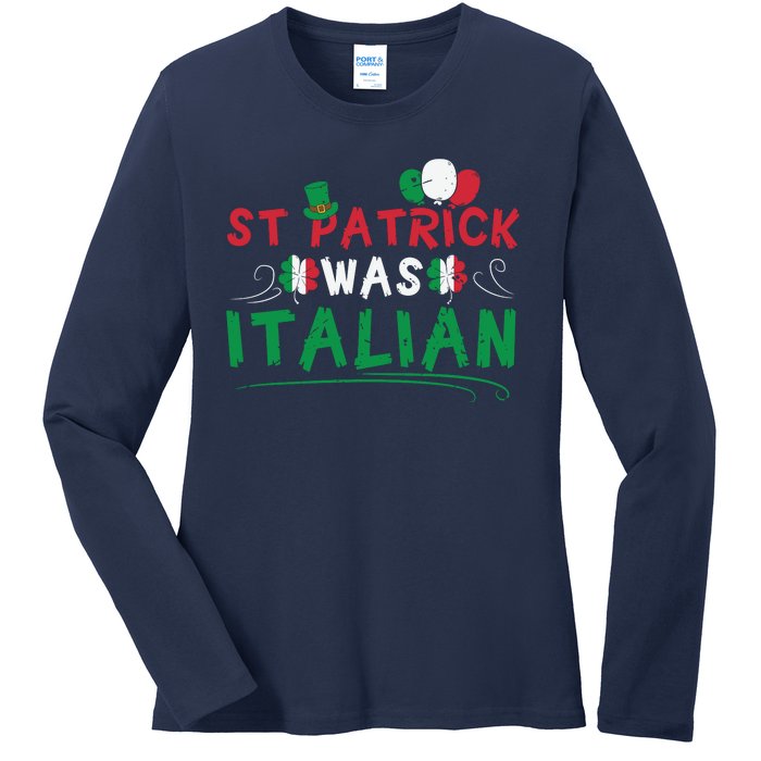 St Patrick Was Italian Funny St Patricks Day Ladies Long Sleeve Shirt