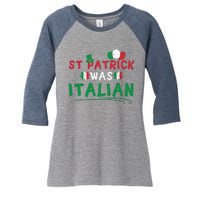 St Patrick Was Italian Funny St Patricks Day Women's Tri-Blend 3/4-Sleeve Raglan Shirt