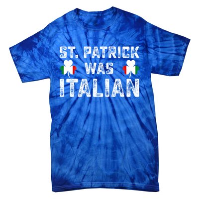 St Patrick Was Italian Flag Irish Clover St Pattys Holiday Gift Tie-Dye T-Shirt