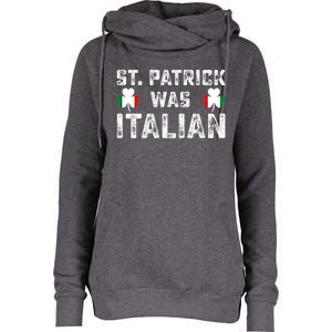 St Patrick Was Italian Flag Irish Clover St Pattys Holiday Gift Womens Funnel Neck Pullover Hood