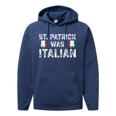 St Patrick Was Italian Flag Irish Clover St Pattys Holiday Gift Performance Fleece Hoodie