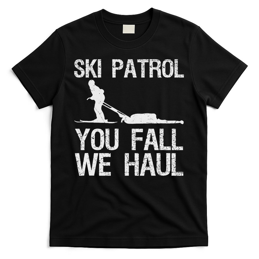 Ski Patrol You Fall We Haul Skiing Winter T-Shirt