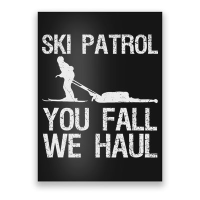 Ski Patrol You Fall We Haul Skiing Winter Poster
