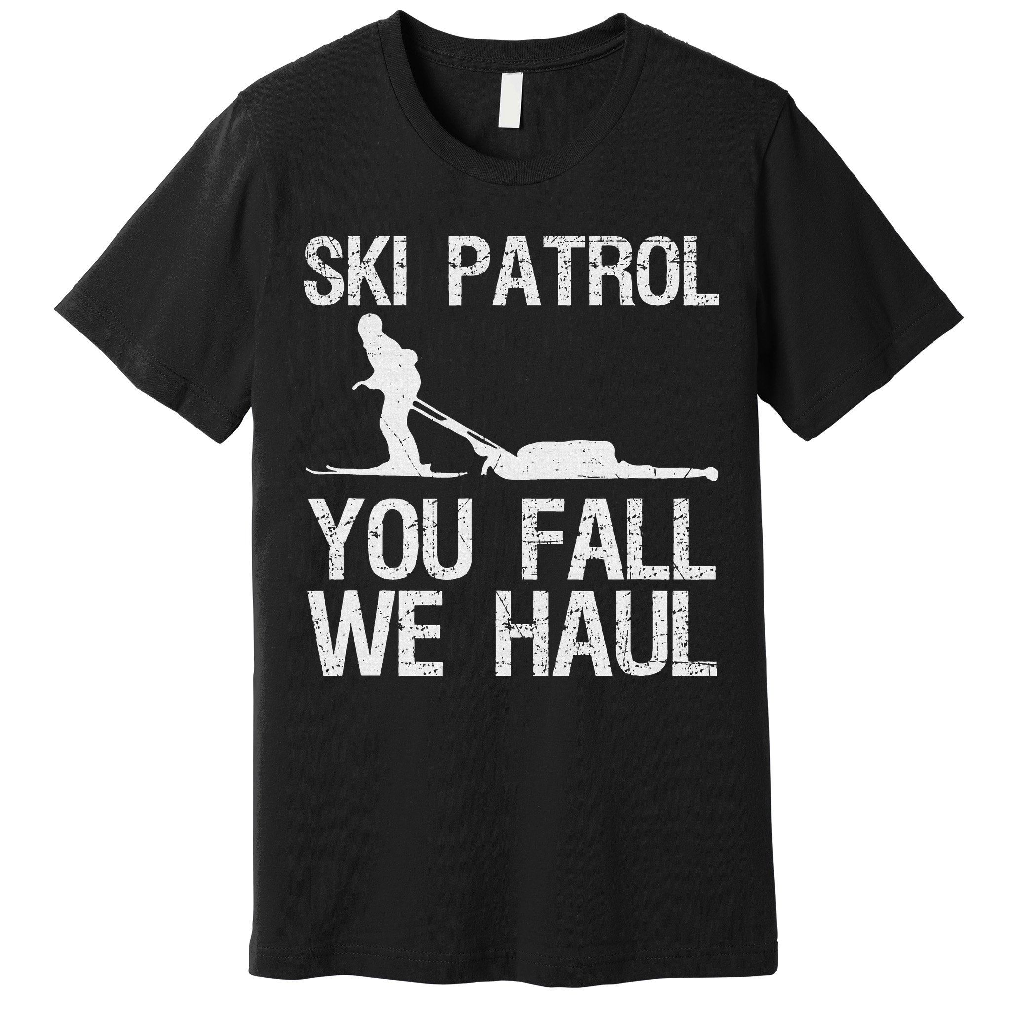 Ski Patrol You Fall We Haul Skiing Winter Premium T-Shirt