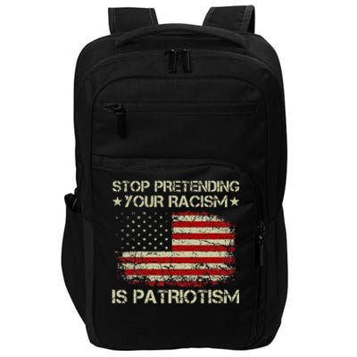 Stop Pretending Your Racism Is Patriotism Impact Tech Backpack