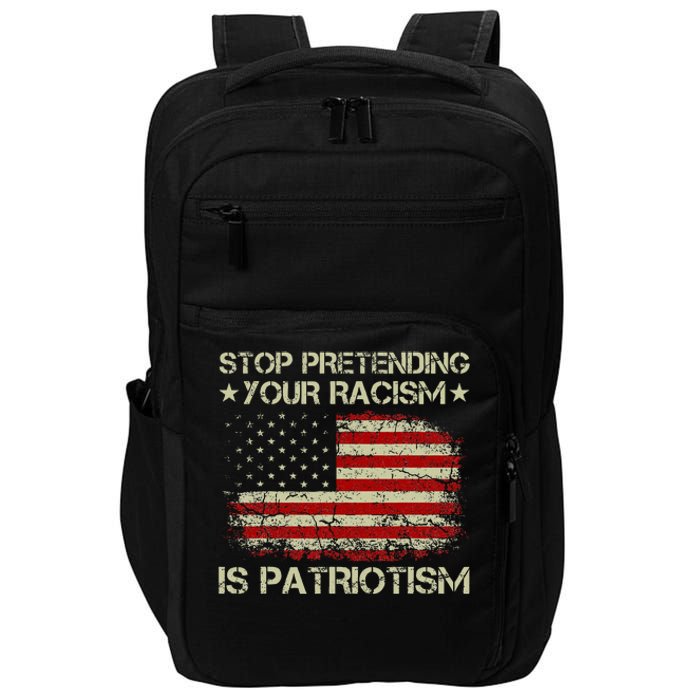 Stop Pretending Your Racism Is Patriotism Impact Tech Backpack