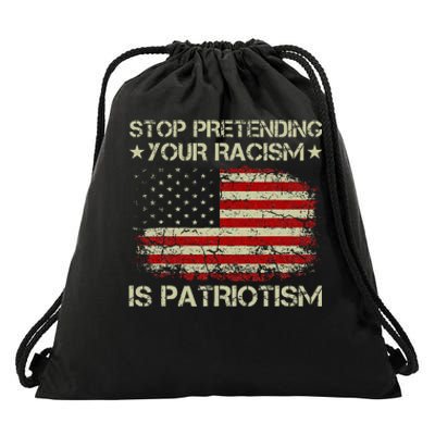 Stop Pretending Your Racism Is Patriotism Drawstring Bag