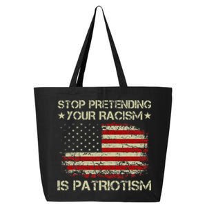 Stop Pretending Your Racism Is Patriotism 25L Jumbo Tote