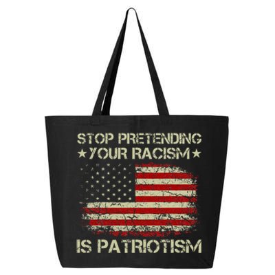 Stop Pretending Your Racism Is Patriotism 25L Jumbo Tote