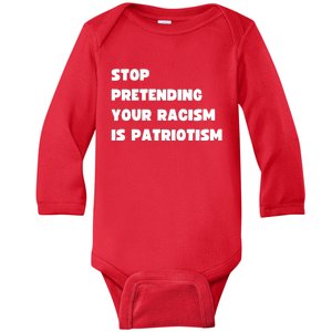 Stop Pretending Your Racism Is Patriotism Baby Long Sleeve Bodysuit