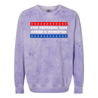 Stop Pretending Your Racism Is Patriotism Colorblast Crewneck Sweatshirt