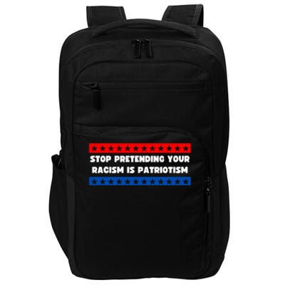 Stop Pretending Your Racism Is Patriotism Impact Tech Backpack