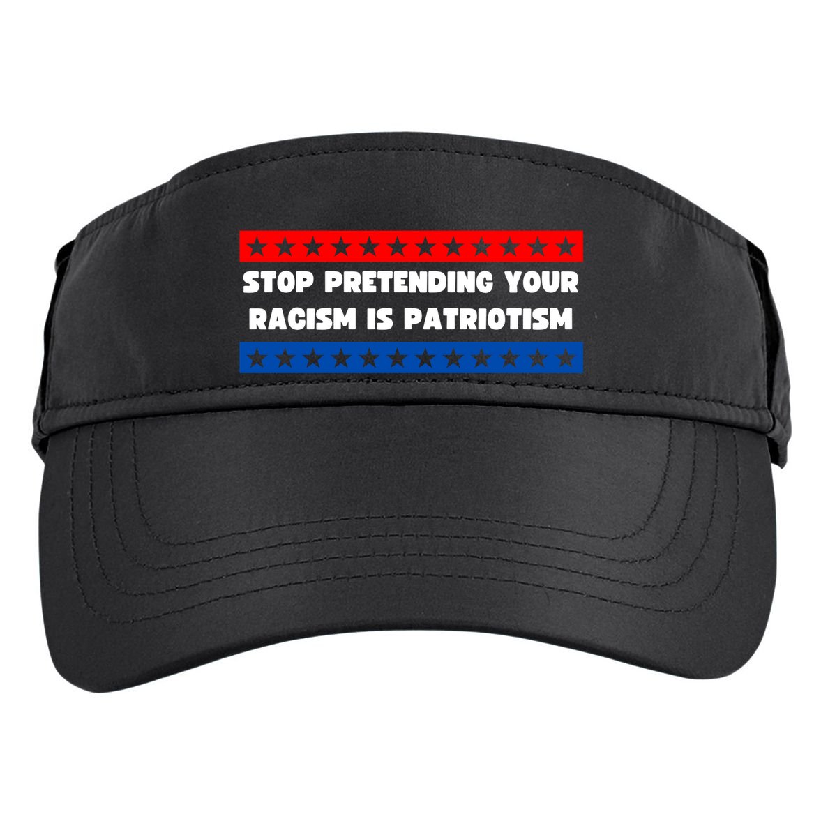 Stop Pretending Your Racism Is Patriotism Adult Drive Performance Visor
