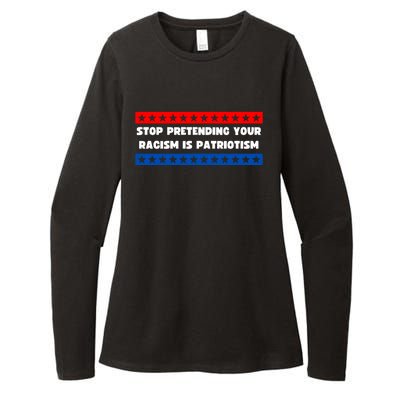 Stop Pretending Your Racism Is Patriotism Womens CVC Long Sleeve Shirt