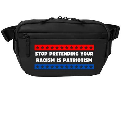 Stop Pretending Your Racism Is Patriotism Crossbody Pack