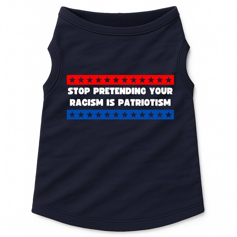 Stop Pretending Your Racism Is Patriotism Doggie Tank