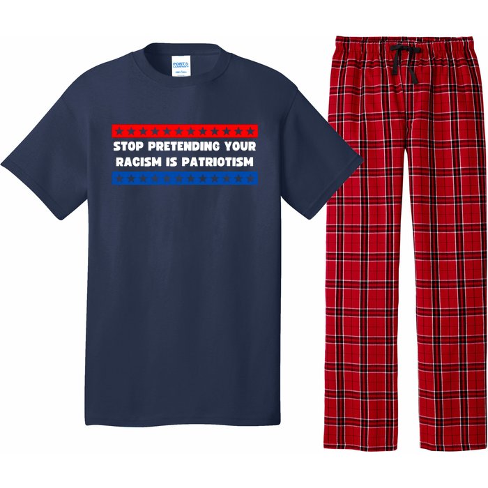 Stop Pretending Your Racism Is Patriotism Pajama Set