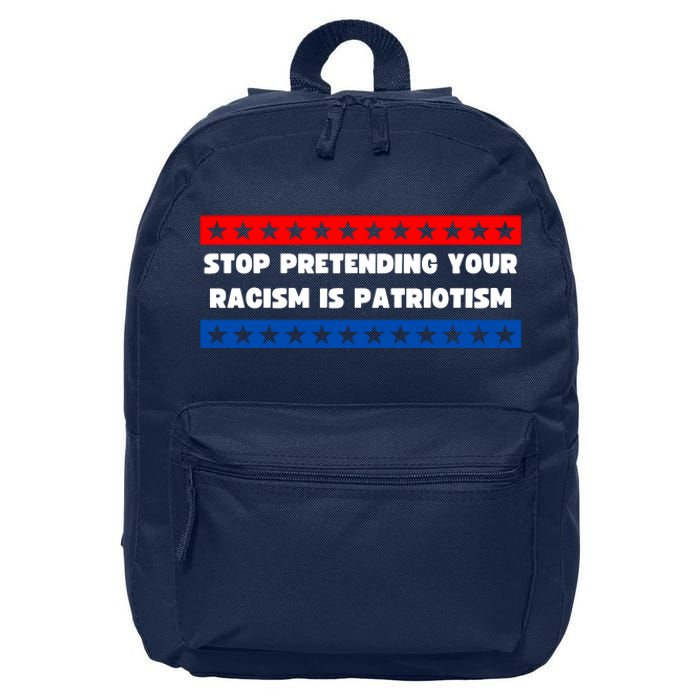 Stop Pretending Your Racism Is Patriotism 16 in Basic Backpack