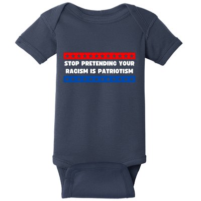 Stop Pretending Your Racism Is Patriotism Baby Bodysuit