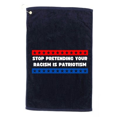 Stop Pretending Your Racism Is Patriotism Golf Towel
