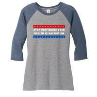 Stop Pretending Your Racism Is Patriotism Women's Tri-Blend 3/4-Sleeve Raglan Shirt