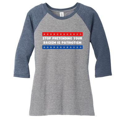 Stop Pretending Your Racism Is Patriotism Women's Tri-Blend 3/4-Sleeve Raglan Shirt