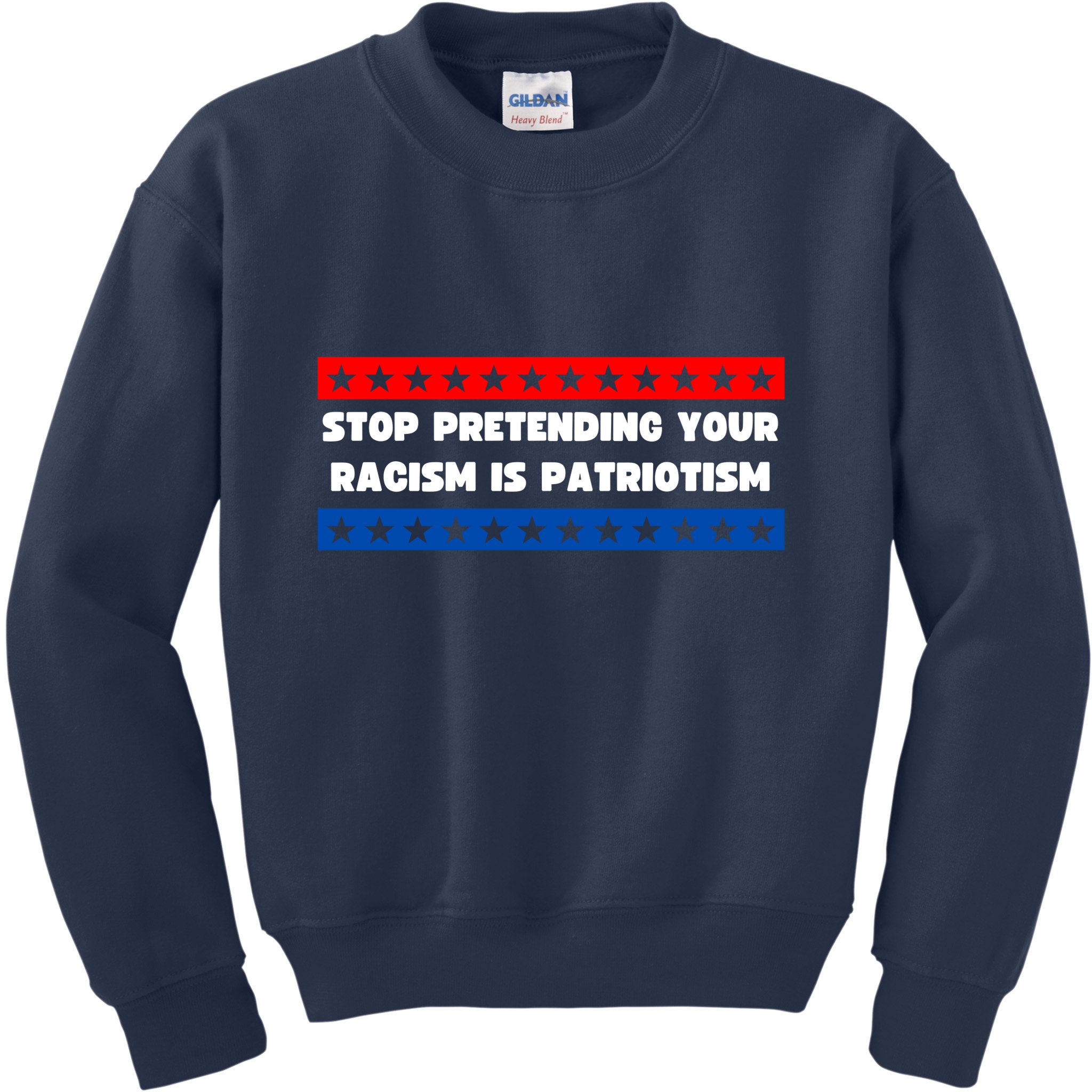Stop Pretending Your Racism Is Patriotism Kids Sweatshirt