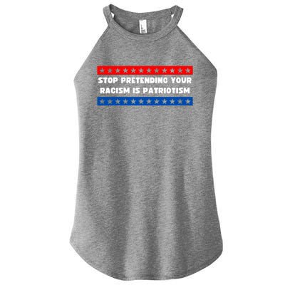 Stop Pretending Your Racism Is Patriotism Women's Perfect Tri Rocker Tank