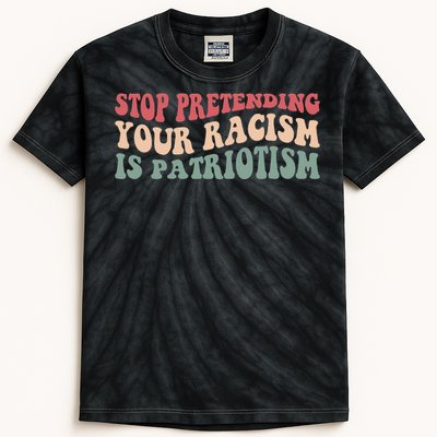 Stop Pretending Your Racism is Patriotism Kids Tie-Dye T-Shirt