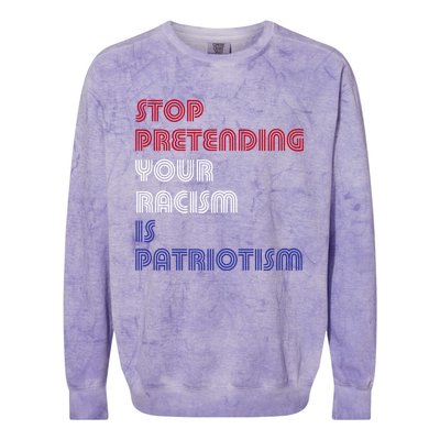 Stop Pretending Your Racism Is Patriotism Anti Trump Never Gift Colorblast Crewneck Sweatshirt