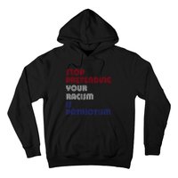 Stop Pretending Your Racism Is Patriotism Anti Trump Never Gift Hoodie