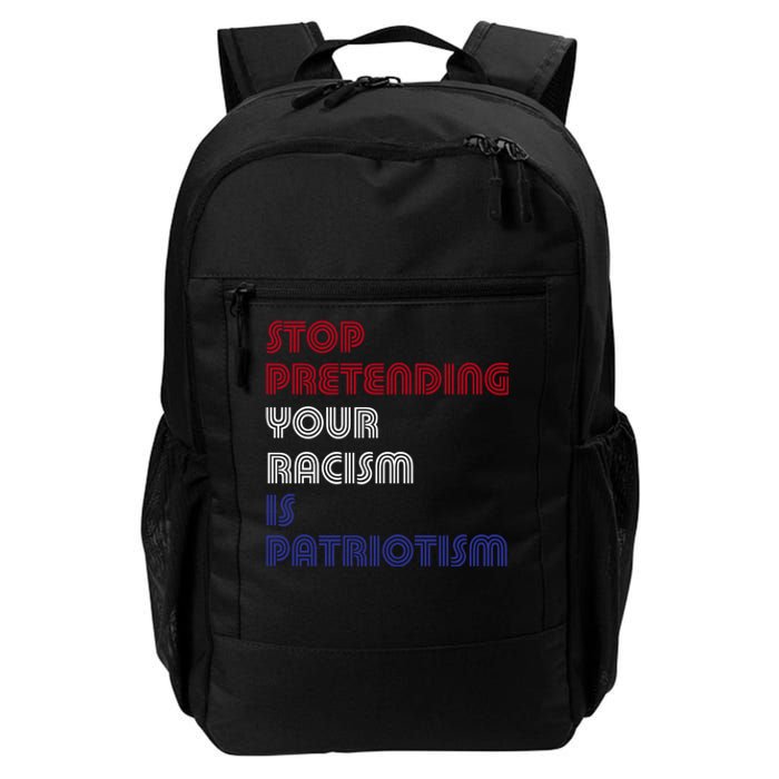 Stop Pretending Your Racism Is Patriotism Anti Trump Never Gift Daily Commute Backpack