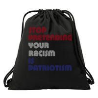 Stop Pretending Your Racism Is Patriotism Anti Trump Never Gift Drawstring Bag