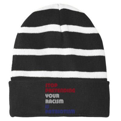 Stop Pretending Your Racism Is Patriotism Anti Trump Never Gift Striped Beanie with Solid Band