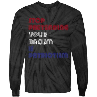 Stop Pretending Your Racism Is Patriotism Anti Trump Never Gift Tie-Dye Long Sleeve Shirt