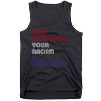 Stop Pretending Your Racism Is Patriotism Anti Trump Never Gift Tank Top