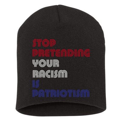 Stop Pretending Your Racism Is Patriotism Anti Trump Never Gift Short Acrylic Beanie