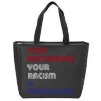 Stop Pretending Your Racism Is Patriotism Anti Trump Never Gift Zip Tote Bag