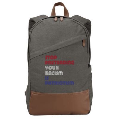 Stop Pretending Your Racism Is Patriotism Anti Trump Never Gift Cotton Canvas Backpack