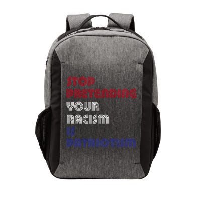 Stop Pretending Your Racism Is Patriotism Anti Trump Never Gift Vector Backpack