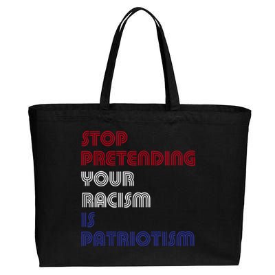 Stop Pretending Your Racism Is Patriotism Anti Trump Never Gift Cotton Canvas Jumbo Tote