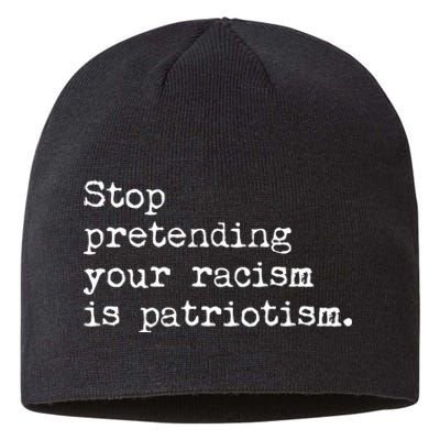 Stop Pretending Your Racism Is Patriotism Anti Racist Sustainable Beanie