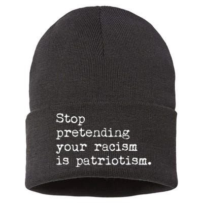 Stop Pretending Your Racism Is Patriotism Anti Racist Sustainable Knit Beanie