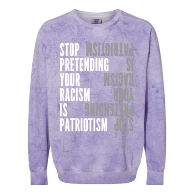 Stop Pretending Your Racism Is Patriotism Gift Colorblast Crewneck Sweatshirt