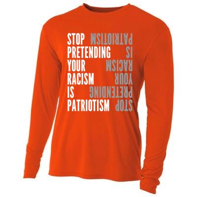 Stop Pretending Your Racism Is Patriotism Gift Cooling Performance Long Sleeve Crew