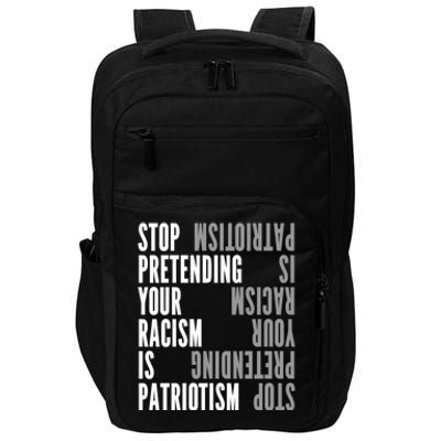 Stop Pretending Your Racism Is Patriotism Gift Impact Tech Backpack