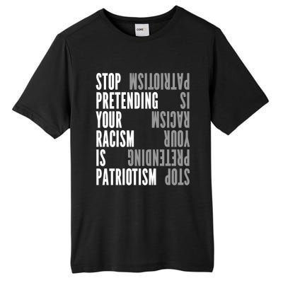 Stop Pretending Your Racism Is Patriotism Gift Tall Fusion ChromaSoft Performance T-Shirt