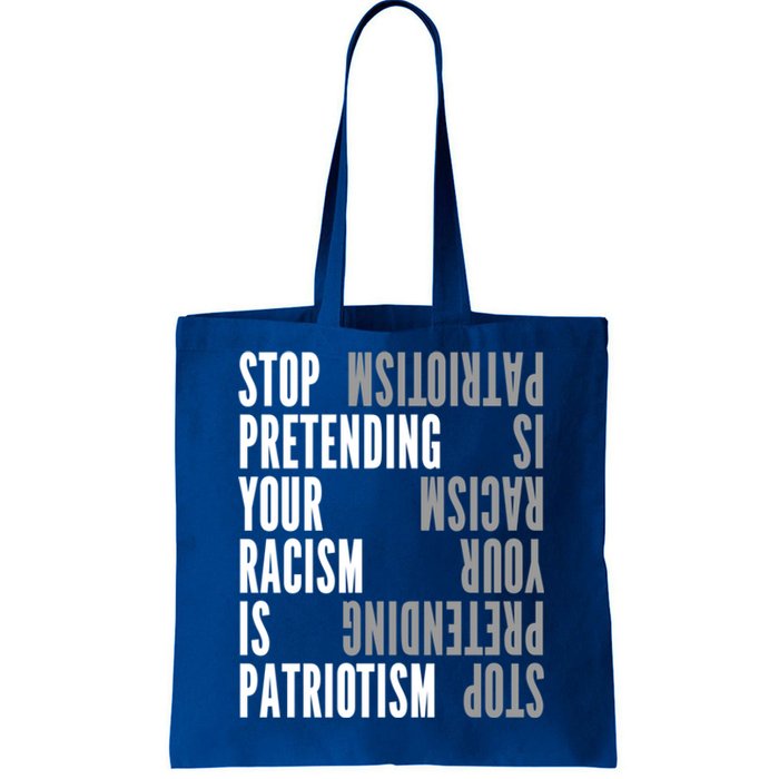 Stop Pretending Your Racism Is Patriotism Gift Tote Bag