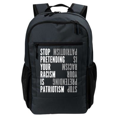 Stop Pretending Your Racism Is Patriotism Gift Daily Commute Backpack